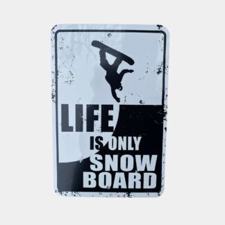 PLAQUE METAL DECORATIVE LIFE IS ONLY SNOWBOARD